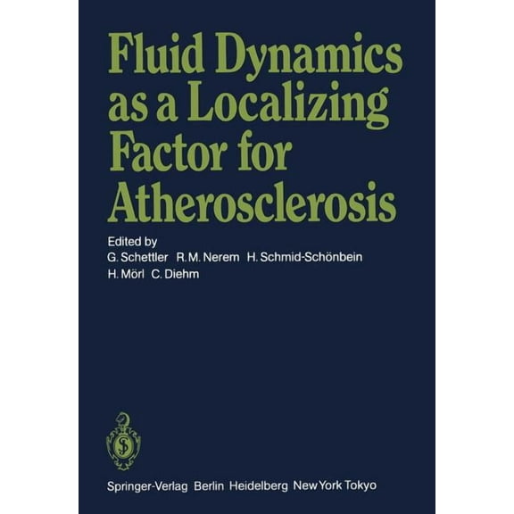 Fluid Dynamics as a Localizing Factor for Atherosclerosis: The Proceedings of a Symposium Held at Heidelberg, Frg, June , (Paperback)
