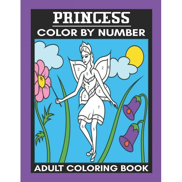 Color By Number Princess Adult Coloring Book Adult Color By Number Coloring Books Paperback Large Print Walmart Com Walmart Com