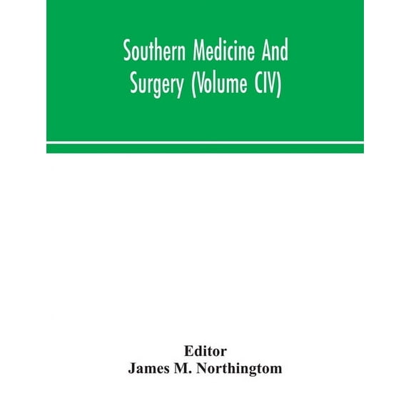Southern Medicine And Surgery (Volume CIV), (Paperback)