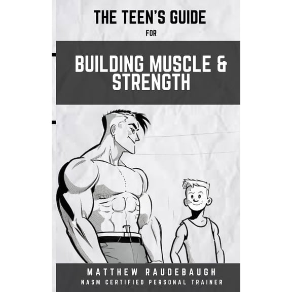 The Teen's Handbook for Building Muscle and Strength: Building confidence in the gym, (Paperback)