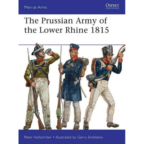 Men-at-Arms: The Prussian Army of the Lower Rhine 1815 (Paperback)