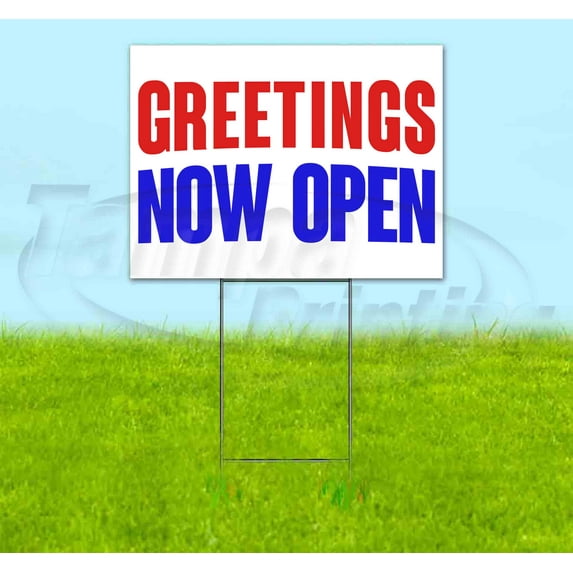 Greetings Now Open (18" x 24") Yard Sign, Includes Metal Step Stake