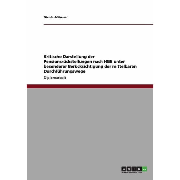 Kritische Darstellung der Pensionsrückstellungen nach HGB unter besonderer Berücksichtigung der mittelbaren Durchführungswege (Paperback)