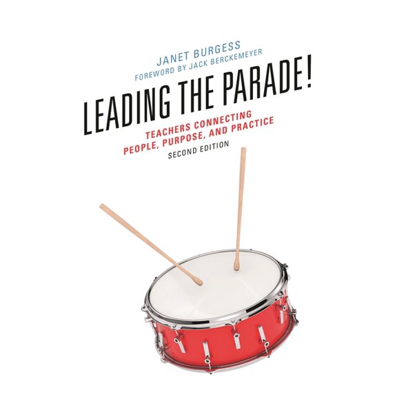 Leading the Parade!: Teachers Connecting People, Purpose, and Practice, (Paperback)