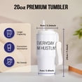 thumbnail image 2 of Everyday Im Hustlin, 20oz Tumbler, 2 of 7