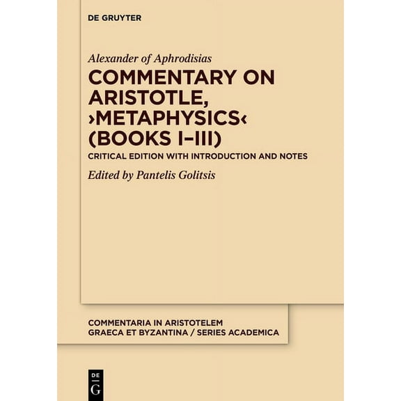 Commentaria in Aristotelem Graeca Et Byz Commentary on Aristotle, >Metaphysics: Critical Edition with Introduction and Notes, Book 3, (Hardcover)