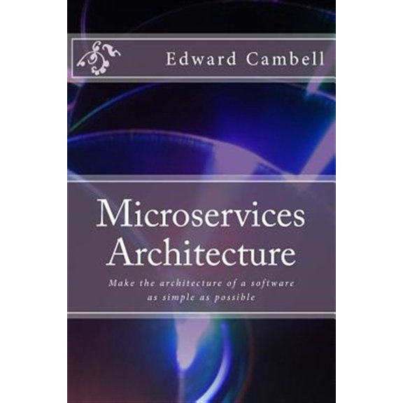 Pre-Owned Microservices Architecture: Make the architecture of a software as simple as possible (Paperback)