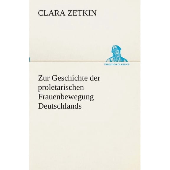 Zur Geschichte Der Proletarischen Frauenbewegung Deutschlands (Paperback)