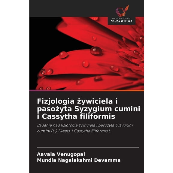 Fizjologia żywiciela i pasożyta Syzygium cumini i Cassytha filiformis, (Paperback)