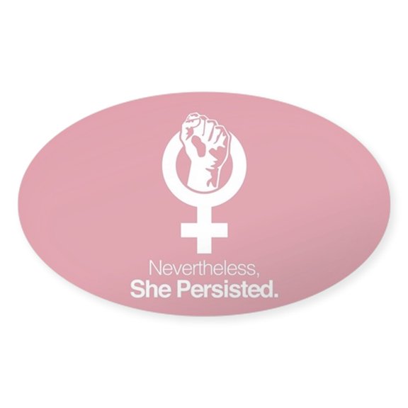 CafePress - Nevertheless, She Persisted. Sticker - Sticker (Oval)