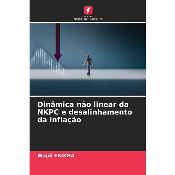 Dinâmica não linear da NKPC e desalinhamento da inflação, (Paperback)