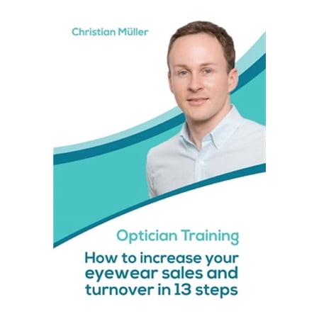Optician Training: How to increase your eyewear sales and turnover in 13 steps