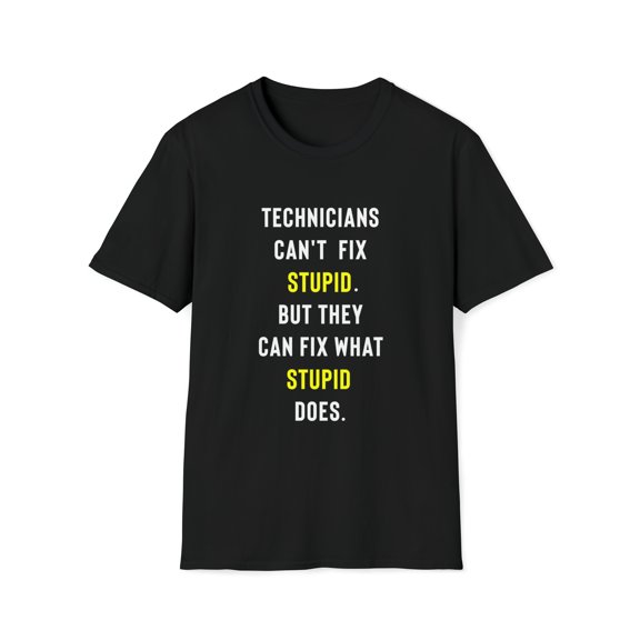 Funny Technician Can't Fix Stupid T-Shirt, Gag Gift For Technicians