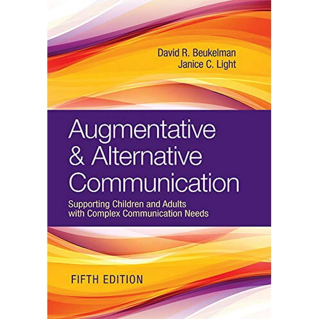 Augmentative and Alternative Communication: Supporting Children and Adults with Complex Communication Needs