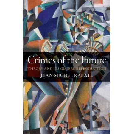 Crimes of the Future: Theory and Its Global Reproduction Walmart Canada
