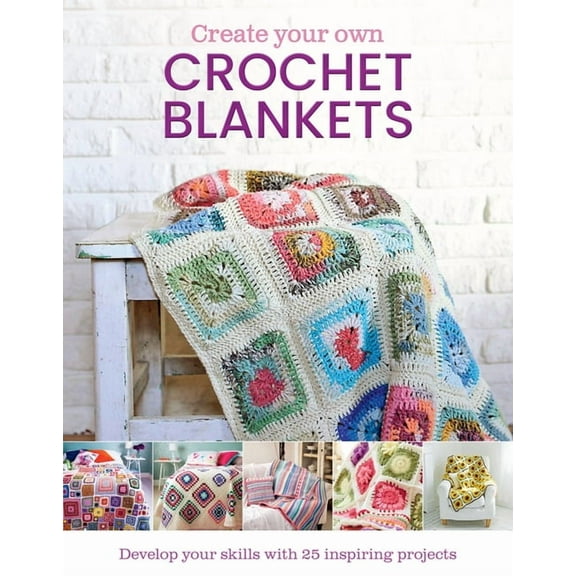 Create Your Own Crochet Blankets, (Hardcover)