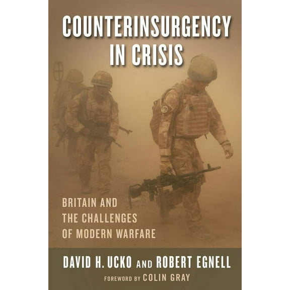 Columbia Studies in Terrorism and Irregu Counterinsurgency in Crisis: Britain and the Challenges of Modern Warfare, (Paperback)
