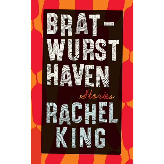 Bratwurst Haven: Stories, (Paperback)