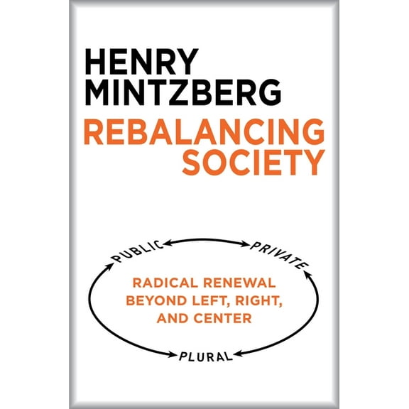 Rebalancing Society : Radical Renewal Beyond Left, Right, and Center (Paperback)