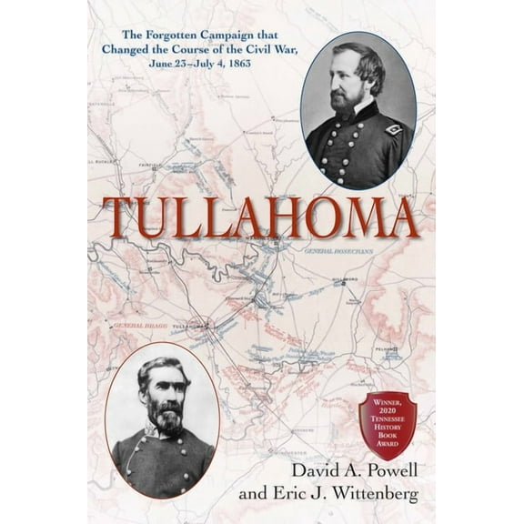 Tullahoma: The Forgotten Campaign That Changed the Course of the Civil War, June 23-July 4, 1863, (Paperback)
