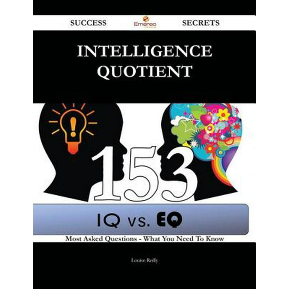 Intelligence quotient 153 Success Secrets - 153 Most Asked Questions On