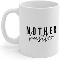 Mother Hustler Coffee Mug, Mom Boss Mug, Funny Gift for Mom 11 oz