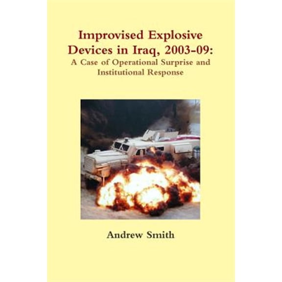 Pre-Owned Improvised Explosive Devices in Iraq, 2003-09: a Case of Operational Surprise and Institutional Response
