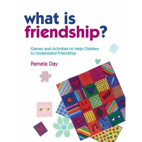 What Is Friendship?: Games and Activities to Help Children to Understand Friendship, (Paperback)