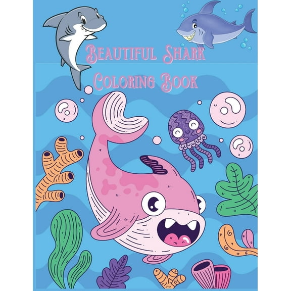 Beautiful Shark Coloring Book: Ideal for Girls, Boys and All Kids Aged 3 Years and Up, (Paperback)