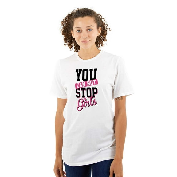 Cannot Stop Girls Feminist Equality Women's Graphic T Shirt Tees Brisco Brands S