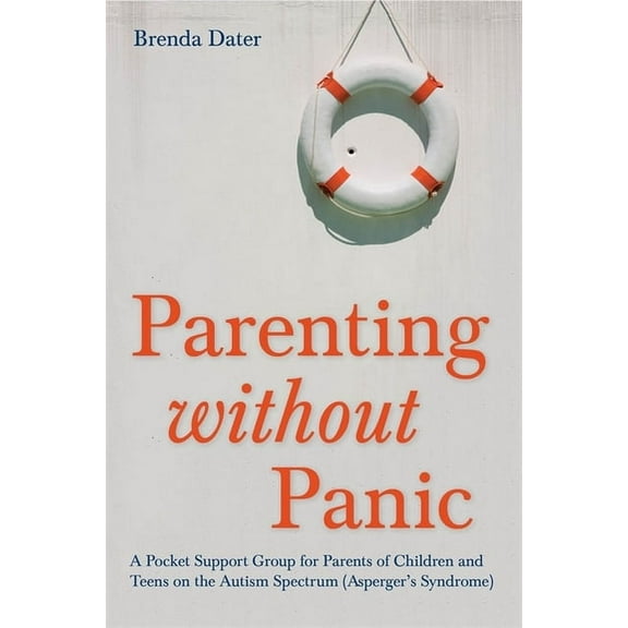 Parenting Without Panic: A Pocket Support Group for Parents of Children and Teens on the Autism Spectrum (Asperger's Syn, (Paperback)