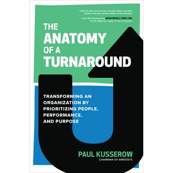 The Anatomy of a Turnaround: Transforming an Organization by Prioritizing People, Performance, and Purpose (Hardcover)