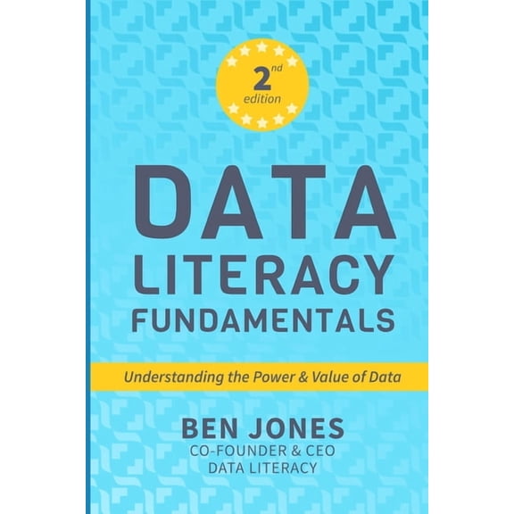 The Data Literacy Data Literacy Fundamentals: Understanding the Power & Value of Data, Book 1, (Paperback)