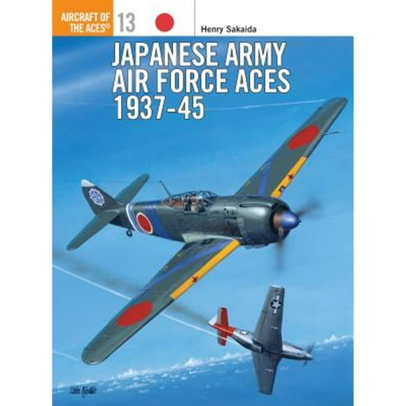 Pre-Owned Japanese Army Air Force Aces 1937 45 (Paperback 9781855325296) by Henry Sakaida