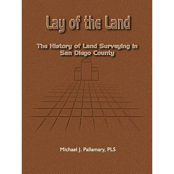 Lay of the Land: The History of Land Surveying in San Diego County (Paperback)