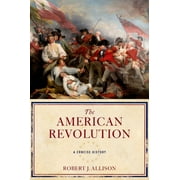 The American Revolution: A Concise History, (Hardcover)
