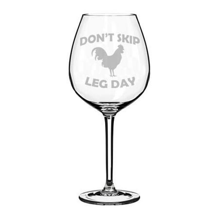 

Wine Glass Goblet Funny Chicken Don t Skip Leg Day (20 oz Jumbo)