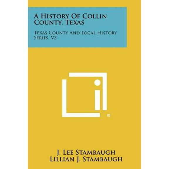 A History of Collin County, Texas: Texas County and Local History Series, V3