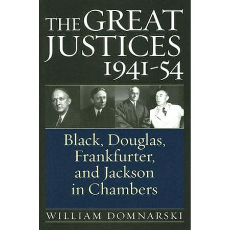 The Great Justices 1941 54 Black Douglas Frankfurter And Jackson In Chambers Walmart Com