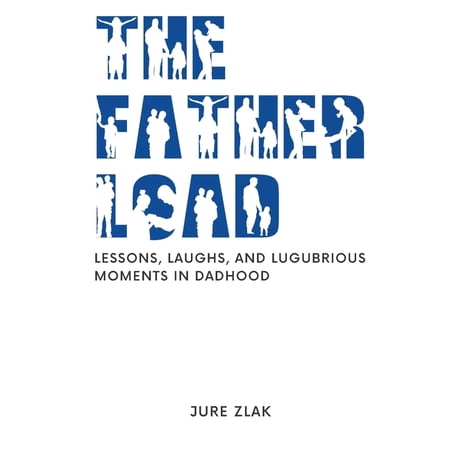 The Father Load : Lessons Laughs and Lugubrious Moments in Dadhood (Paperback)