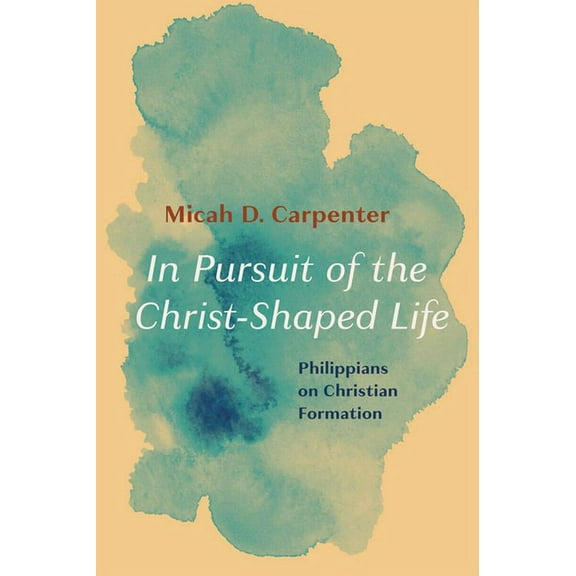 In Pursuit of the Christ-Shaped Life (Hardcover)
