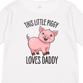 thumbnail image 4 of Inktastic This Little Piggy Loves Daddy- cute Boys or Girls Long Sleeve Toddler T-Shirt, 4 of 5