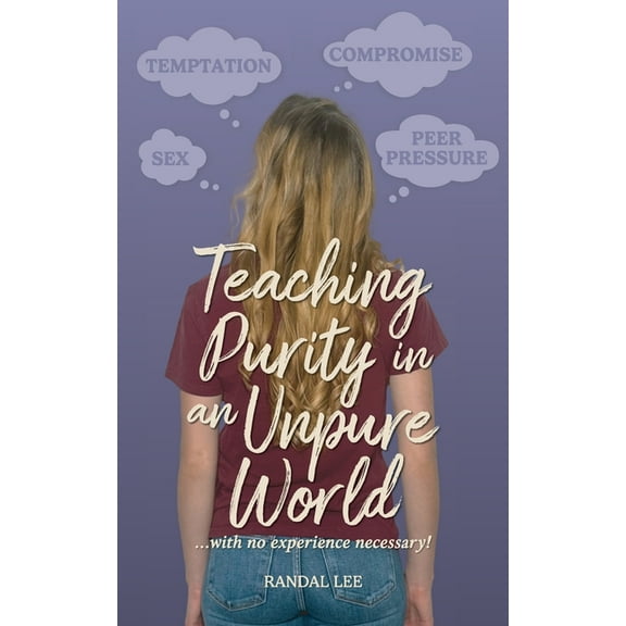 Teaching Purity in an Unpure World...with no experience necessary!, (Paperback)