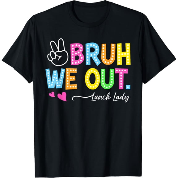 Exquisite and comfortable-Bruh We Out Lunch Lady Happy Last Day Of School Funny T-Shirt