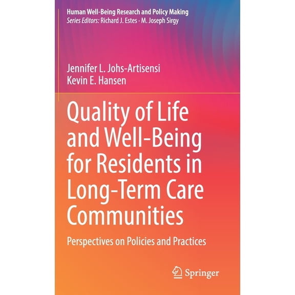 Human Well-Being Research and Policy Mak Quality of Life and Well-Being for Residents in Long-Term Care Communities: Perspectives on Policies and Practices, (Hardcover)
