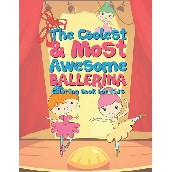 The Coolest & Most Awesome Ballerina Coloring Book For Kids (Paperback)