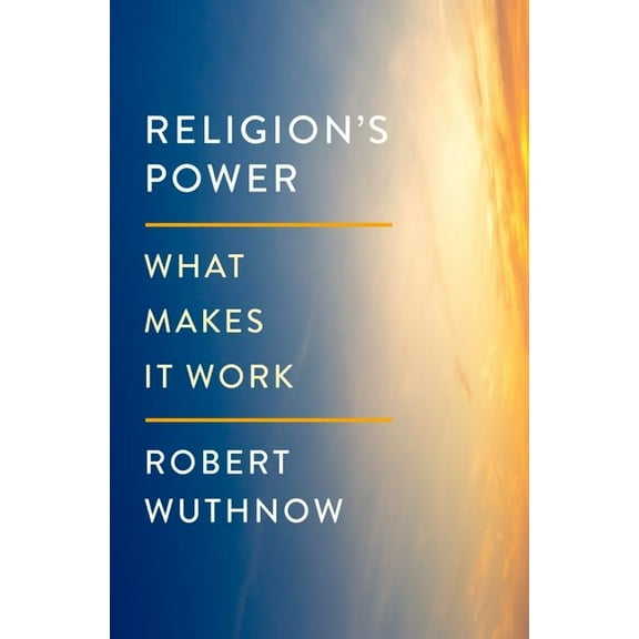 Religion's Power: What Makes It Work, (Hardcover)