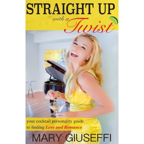 Straight Up with a Twist: Your Cocktail Personality Guide to Finding Love and Romance