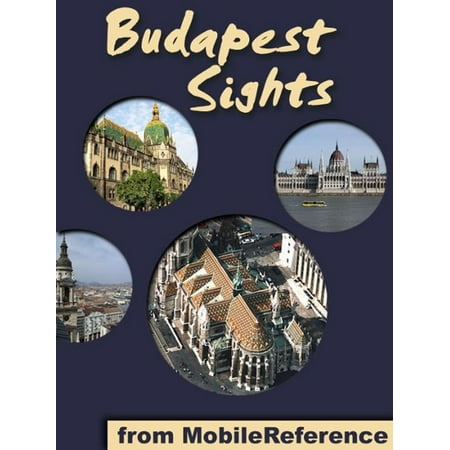 Budapest Sights: a travel guide to the top 30 attractions in Budapest, Hungary (Mobi Sights) -