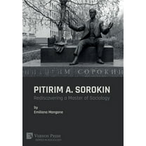 Sociology: Pitirim A. Sorokin: Rediscovering a Master of Sociology (Hardcover)